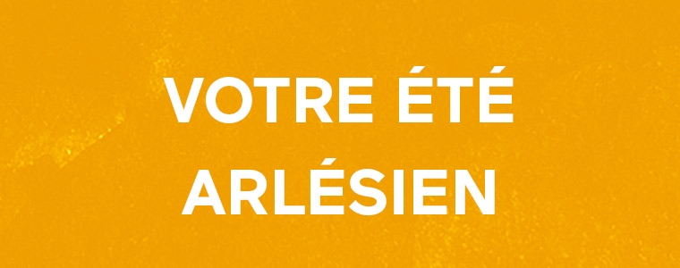 Votre été arlésien