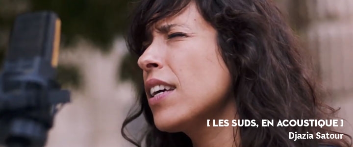 [ Les Suds, en Acoustique ] - Djazia Satour