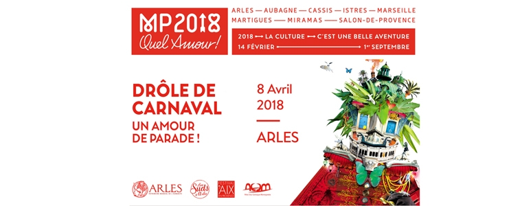 Drôle de Carnaval, un Amour de Parade ! Le 8 avril à Arles.