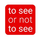 To See Or Not To See